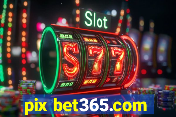 pix bet365.com