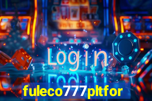 fuleco777pltfor