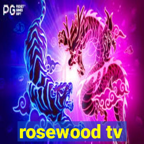 rosewood tv