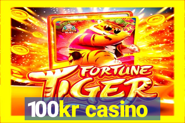 100kr casino