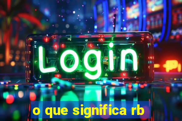 o que significa rb