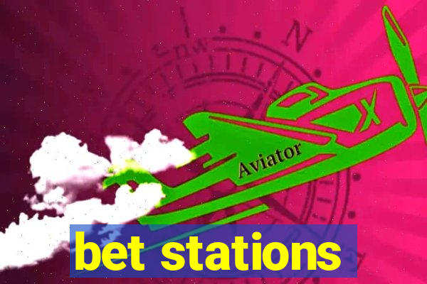 bet stations