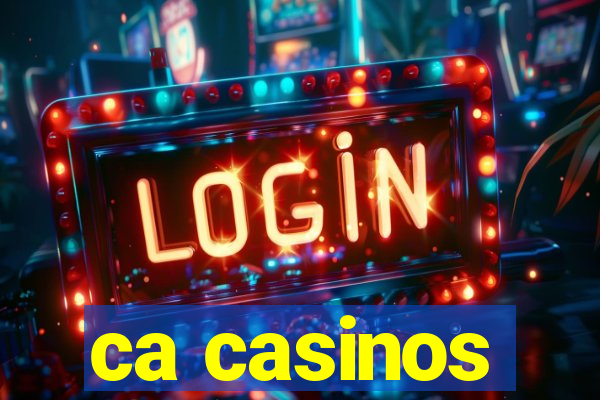 ca casinos