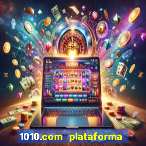 1010.com plataforma de jogos