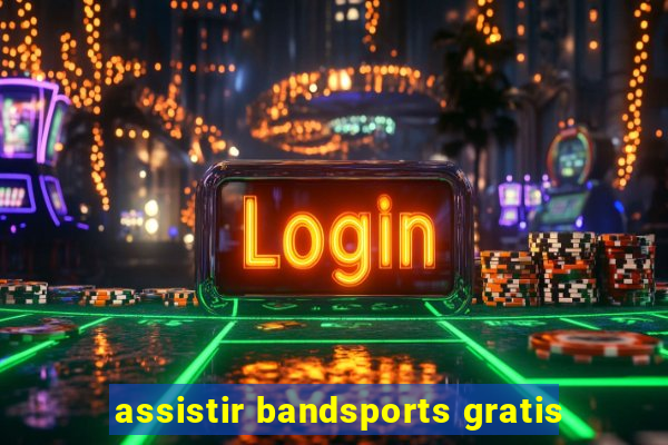 assistir bandsports gratis