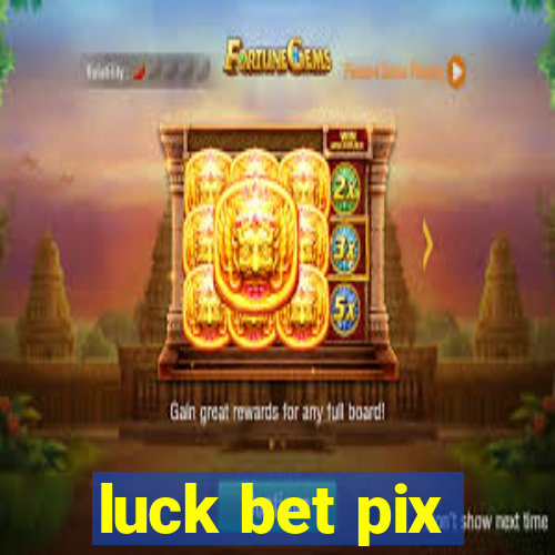 luck bet pix