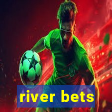 river bets