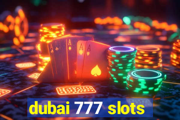 dubai 777 slots