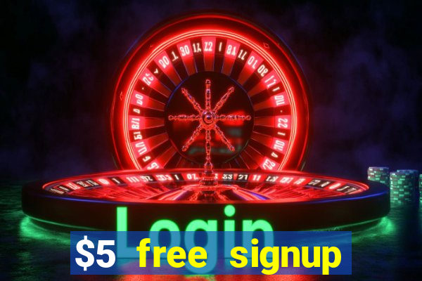 $5 free signup bonus casino