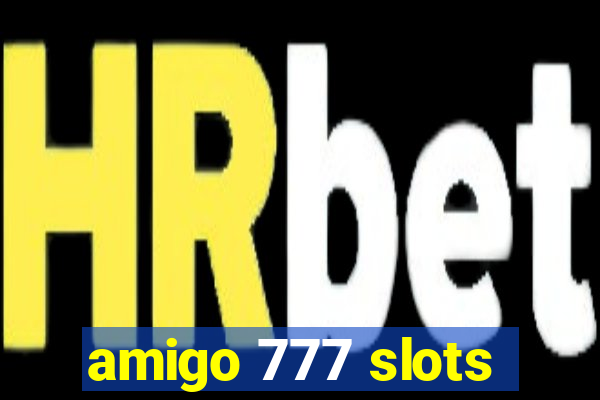 amigo 777 slots