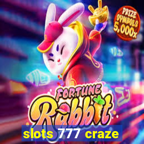 slots 777 craze