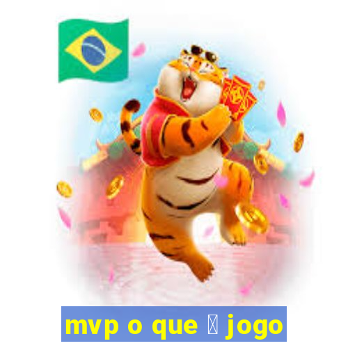 mvp o que 茅 jogo