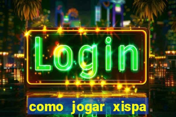 como jogar xispa no jogo do bicho