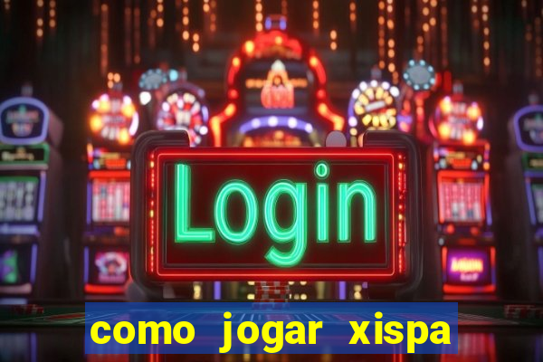 como jogar xispa no jogo do bicho