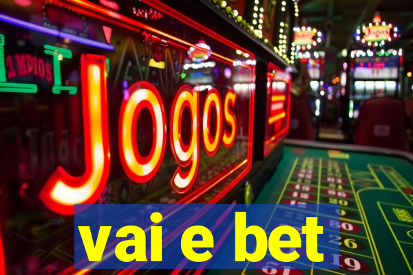 vai e bet