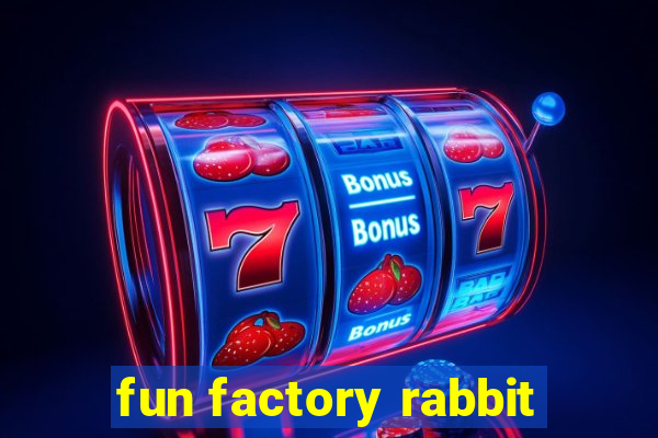 fun factory rabbit