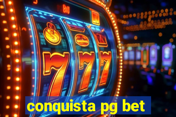 conquista pg bet