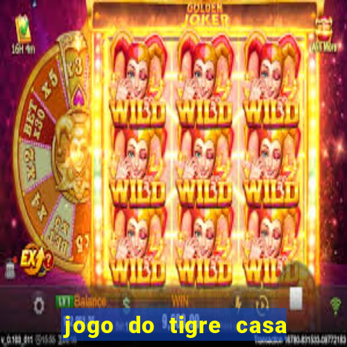 jogo do tigre casa de aposta