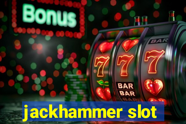 jackhammer slot