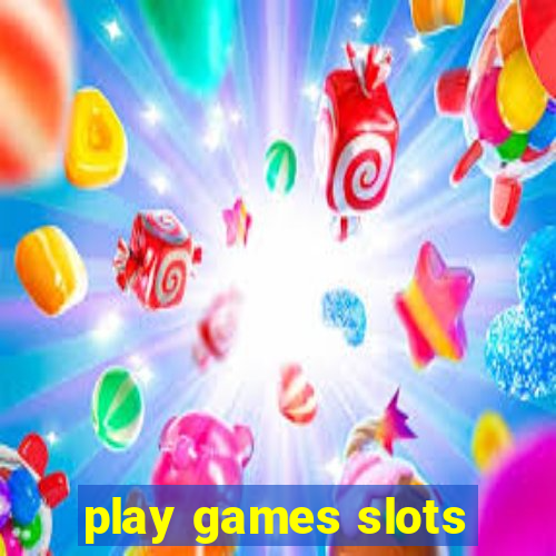 play games slots