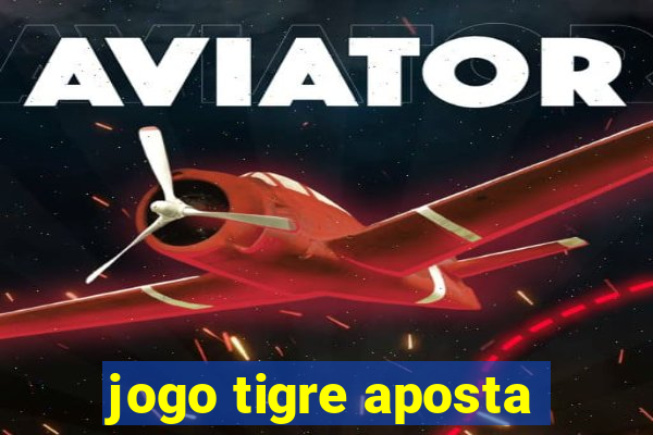 jogo tigre aposta