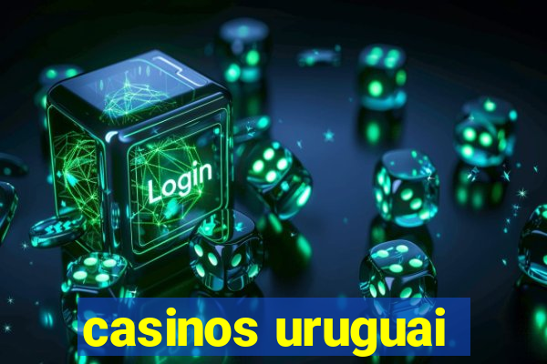 casinos uruguai