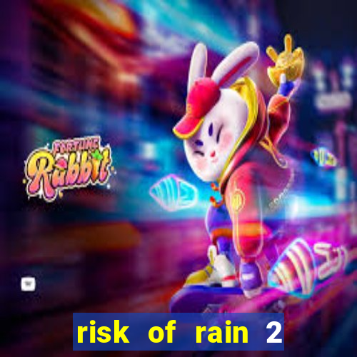 risk of rain 2 tier list