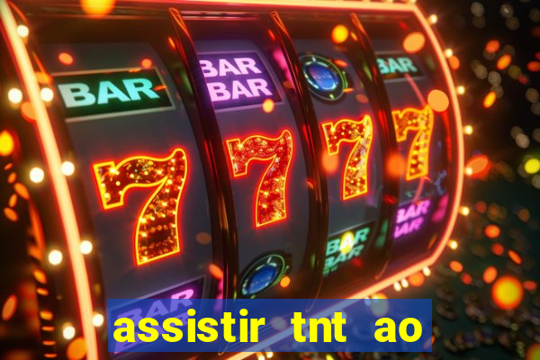 assistir tnt ao vivo gr谩tis