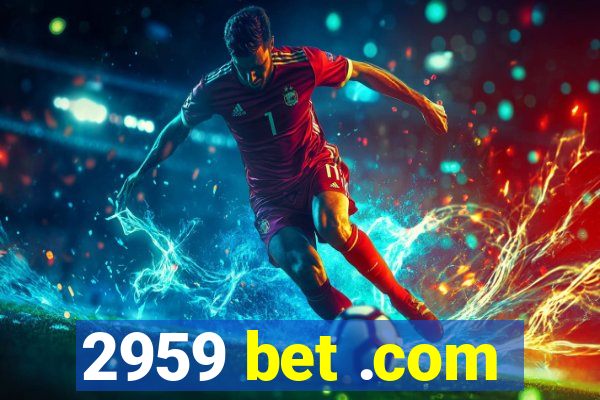 2959 bet .com