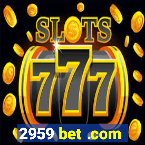 2959 bet .com