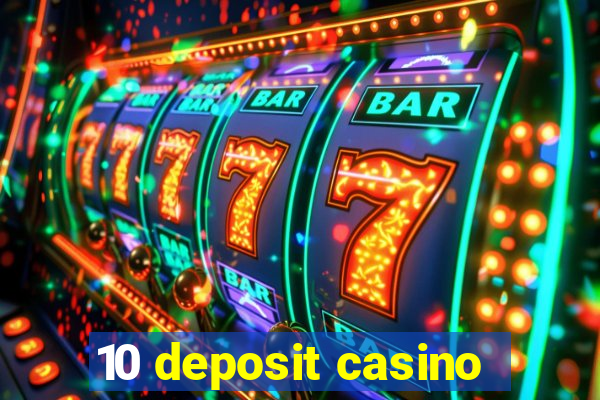 10 deposit casino