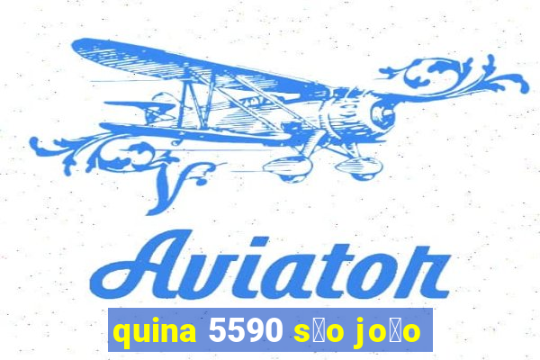 quina 5590 s茫o jo茫o