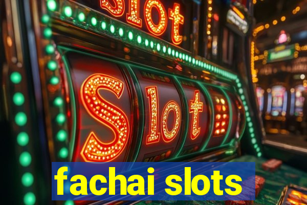 fachai slots