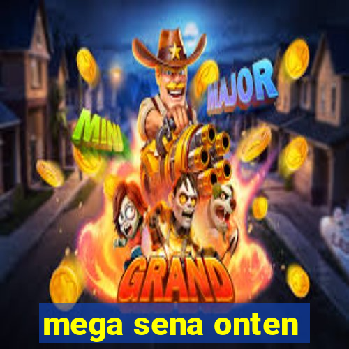 mega sena onten