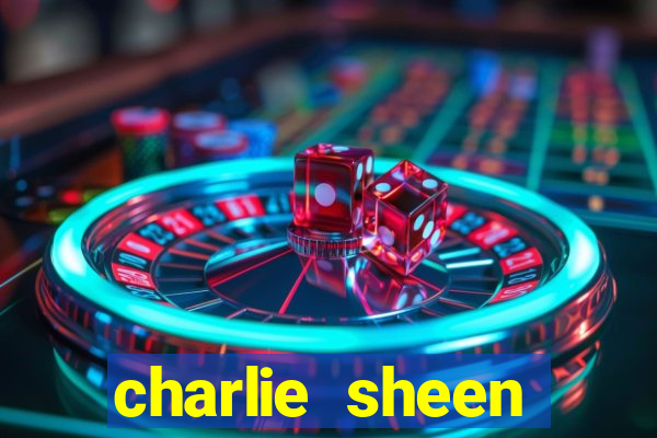 charlie sheen fortuna hoje