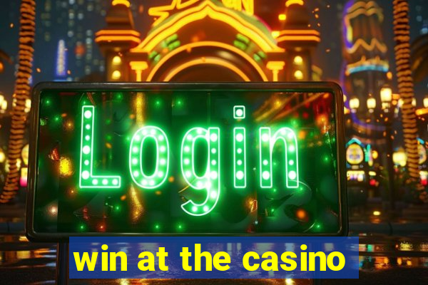 win at the casino