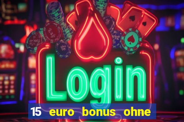 15 euro bonus ohne einzahlung casino 2022