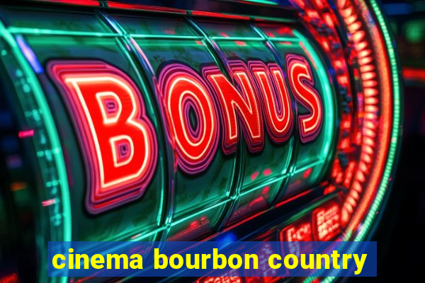 cinema bourbon country