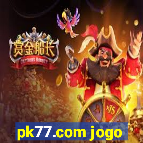 pk77.com jogo