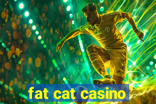 fat cat casino