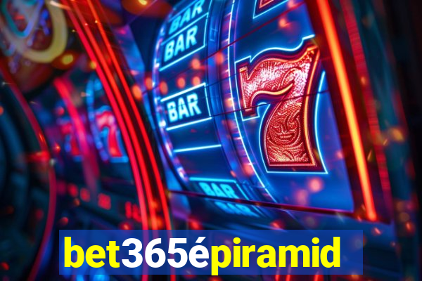 bet365épiramide