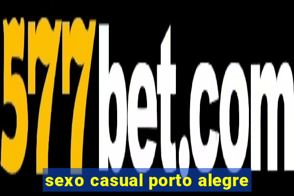 sexo casual porto alegre