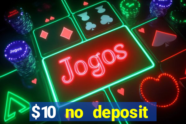 $10 no deposit mobile casino