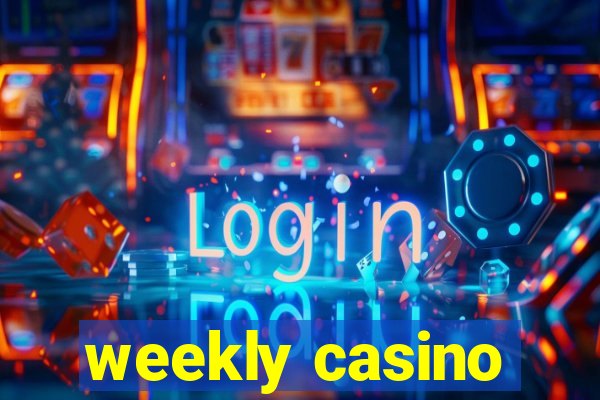 weekly casino