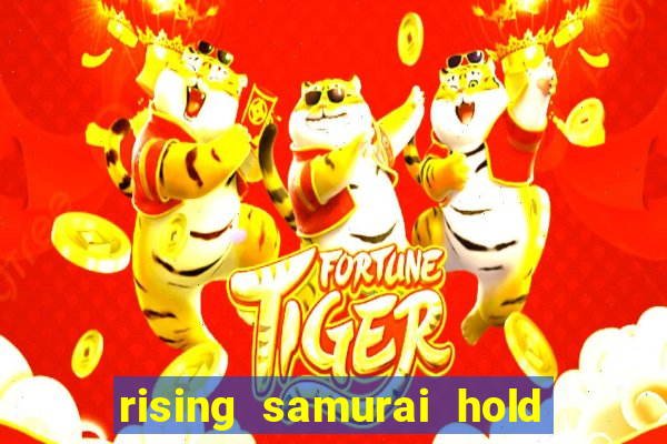 rising samurai hold and win slot