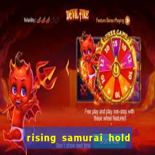 rising samurai hold and win slot