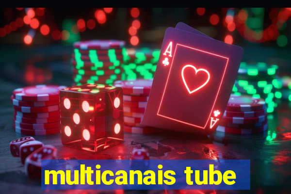 multicanais tube