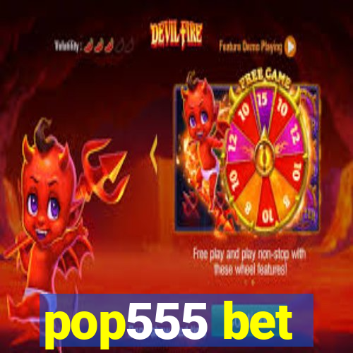 pop555 bet