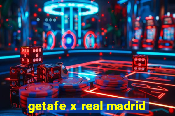 getafe x real madrid