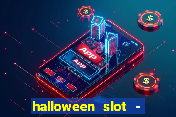 halloween slot - ca?a niquel